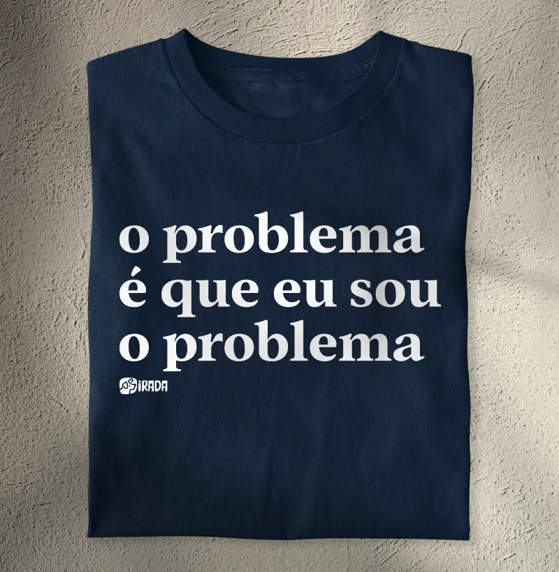 O problema é que eu sou o problema