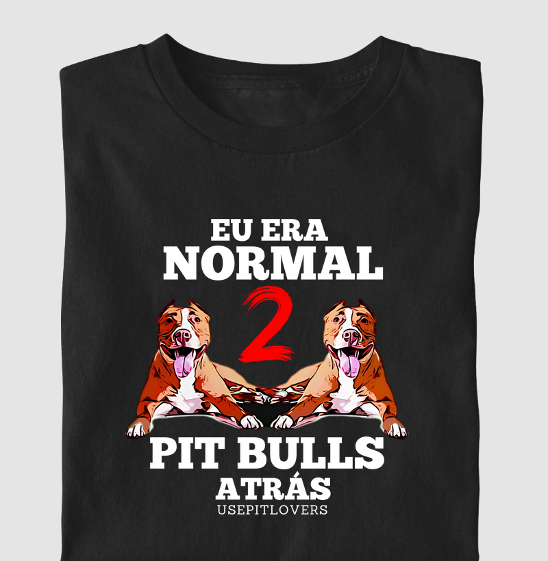 EU ERA NORMAL 2 PIT BULL ATRÁS