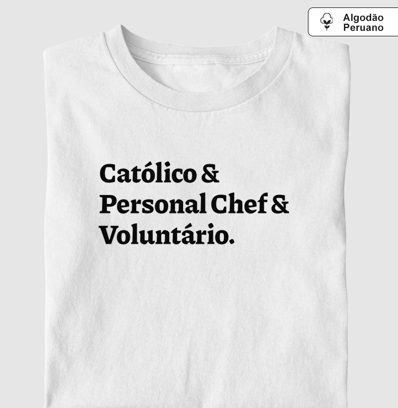 Católico & Personal Chef & Voluntário - Algodão Peruano