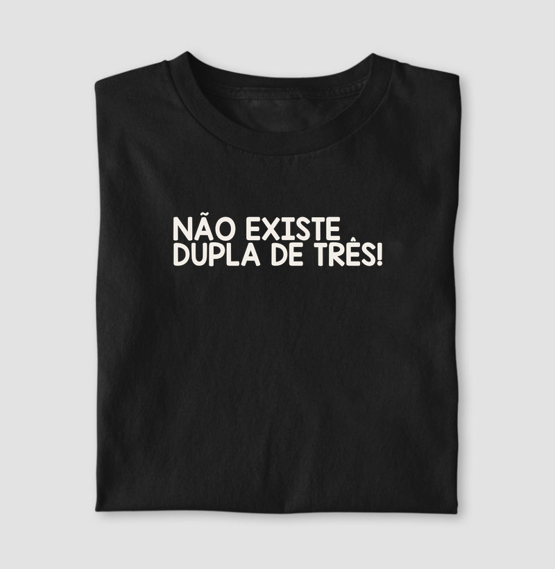 Não existe dupla de três!