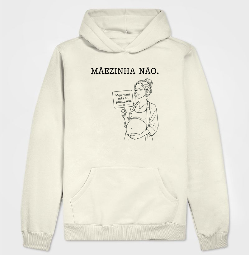 Mãezinha não.