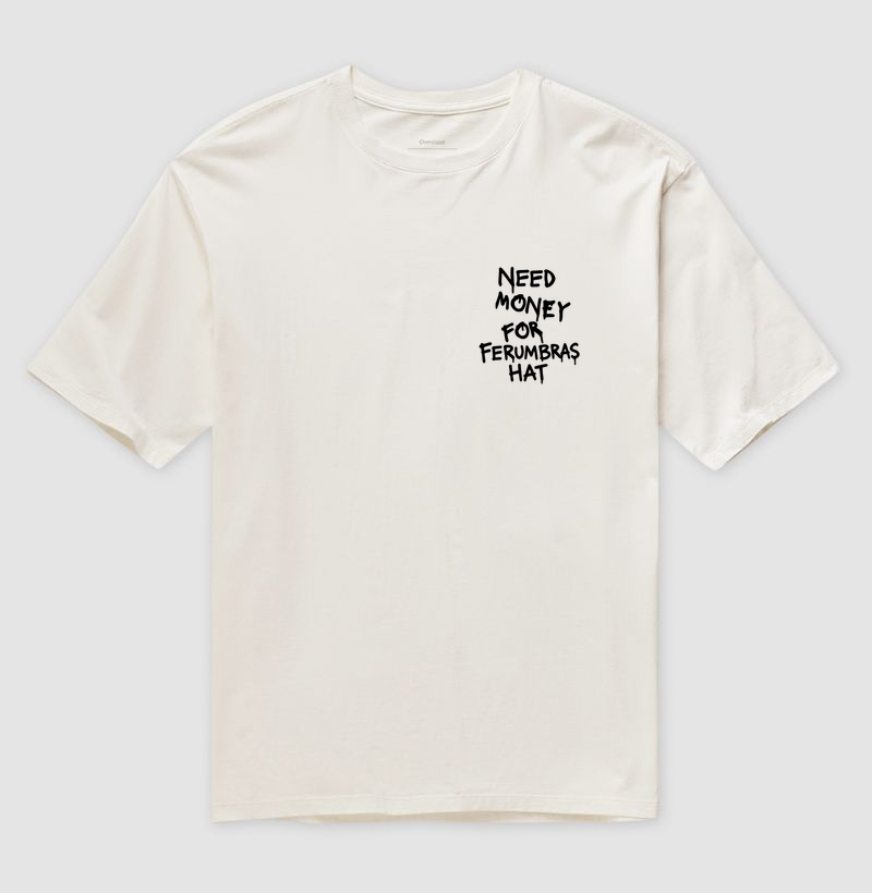 Need Money For Ferumbras Hat - No Peito - Camiseta Oversized