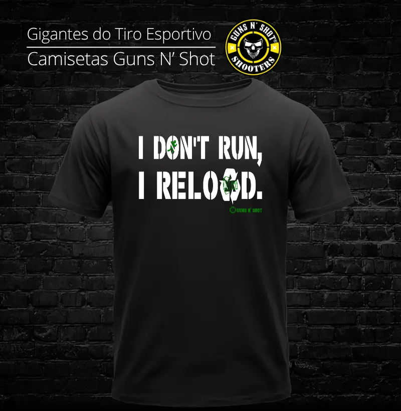 I Don't Run, I Reload CAC Tiro Esportivo - Camiseta