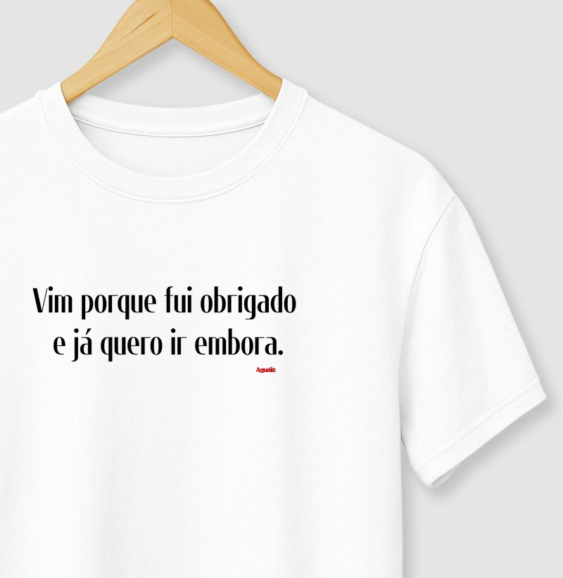 Vim porque fui obrigado