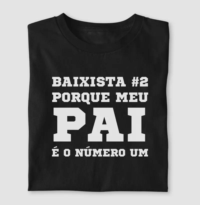 Baixista #2 Porque Meu Pai é o Número Um