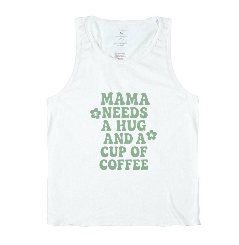 Camiseta Mama needs a hug and a cup of coffe flor