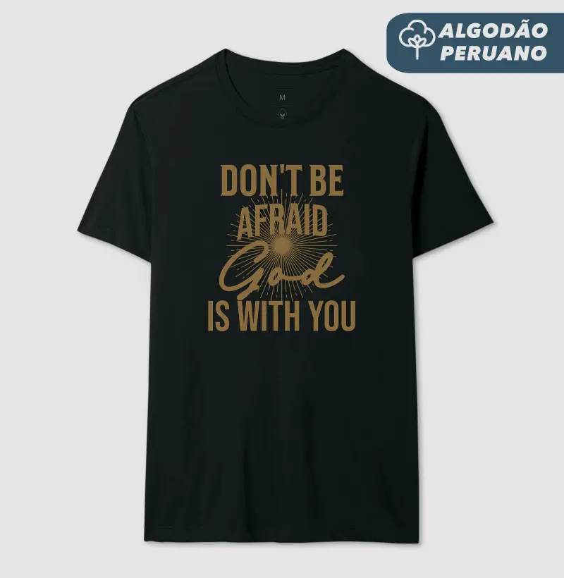 Don't Be Afraid - Estampa Dourada