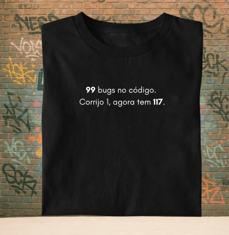 99 bugs no código. Corrijo 1, agora tem 117.