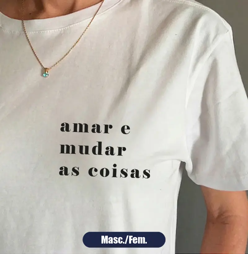 Amar e mudar as coisas