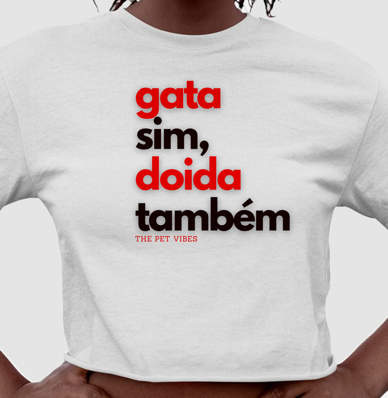 Gata Sim, Doida Também