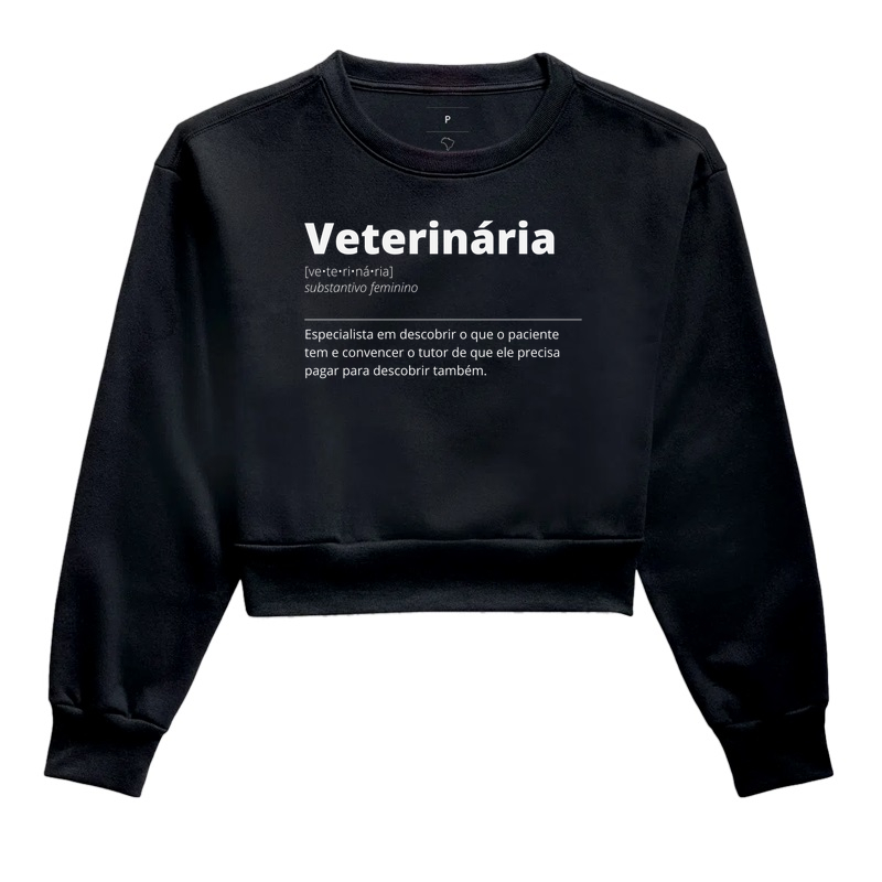 Definições - Veterinária: O Diagnóstico Tem Valor - Cropped Moletom