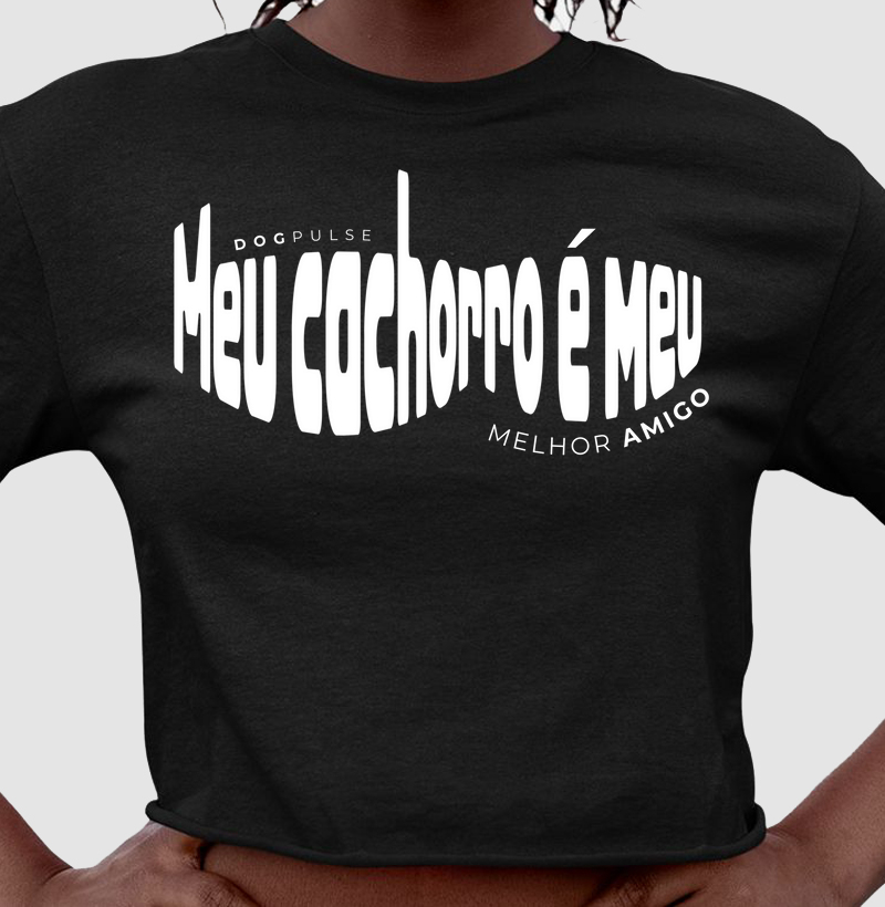 Cropped Meu Cachorro é Meu Melhor Amigo Dog Pulse
