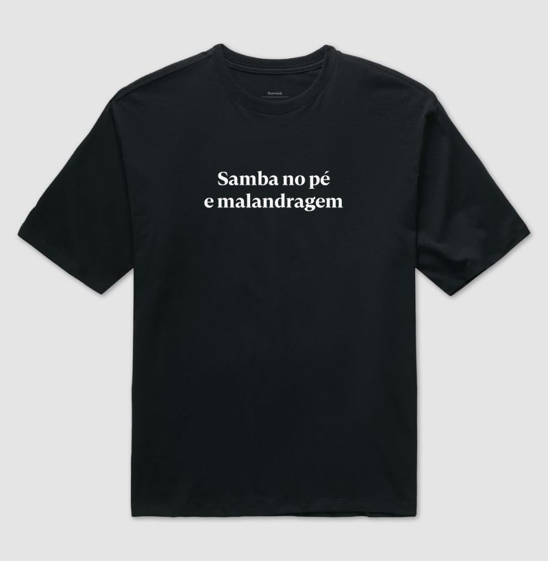 Samba no pé e malandragem - Camiseta Oversized