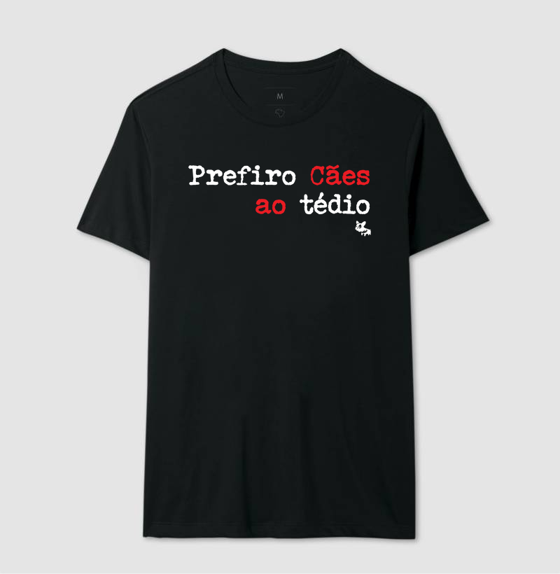 Camiseta Prefiro Cães ao Tédio