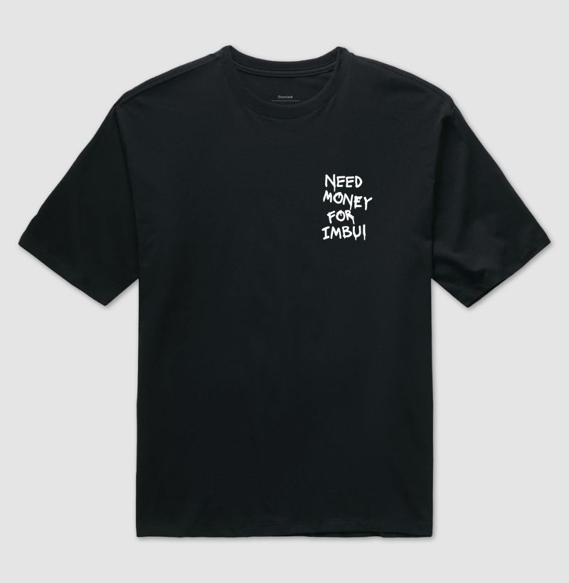 Need Money For Imbui - No Peito - Camiseta Oversized
