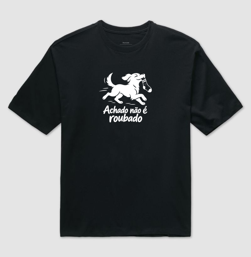 Achado não é roubado - Camiseta Oversized