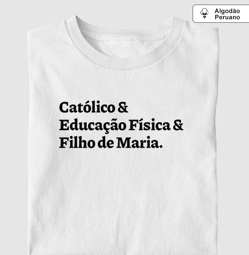 Católico & Educação Física & Filho de Maria - Algodão Peruano
