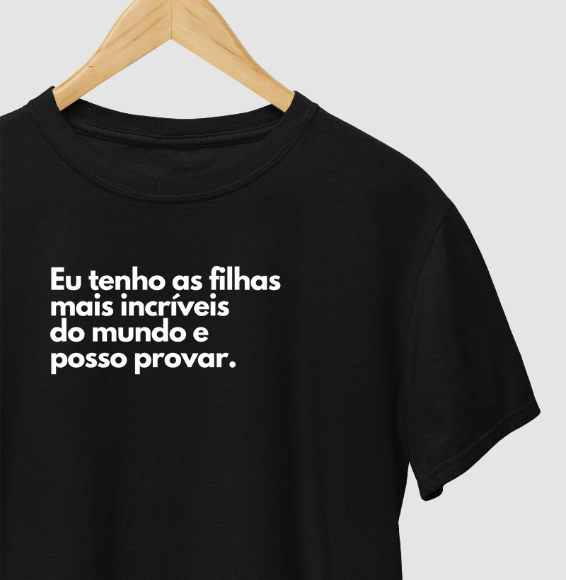 Eu tenho as filhas mais incríveis do mundo e posso provar. (kit: e posso provar.)