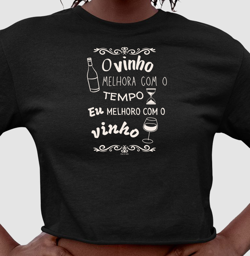 O vinho melhora com o tempo. Eu melhoro com o vinho.