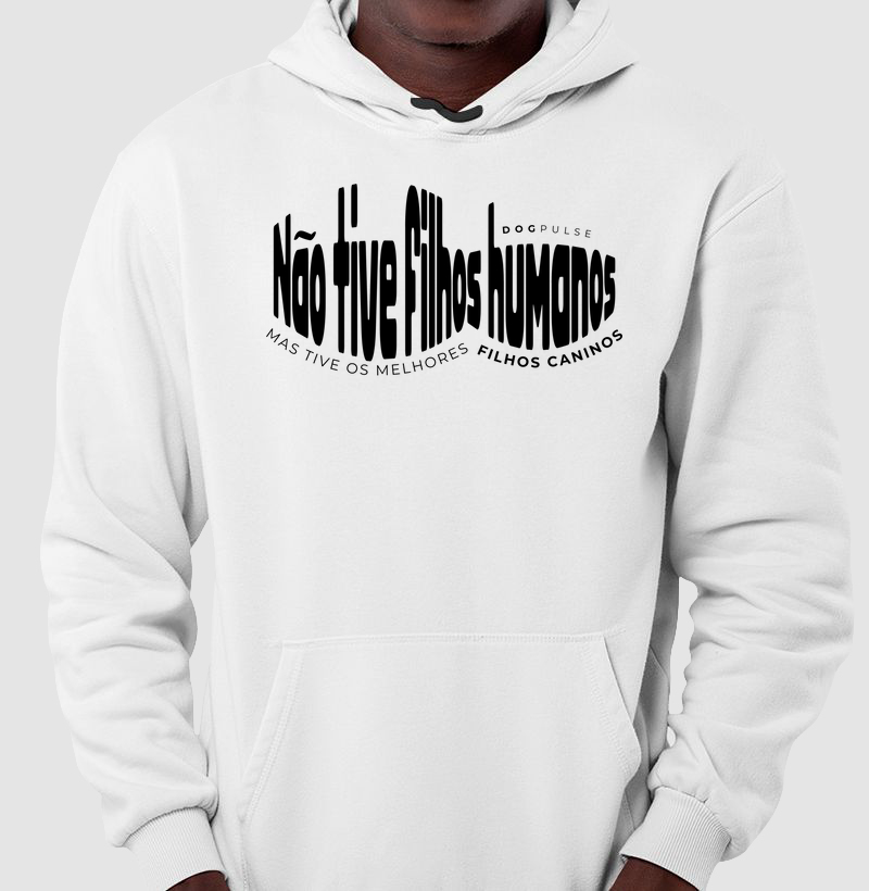 Moletom Não Tive Filhos Humanos, Mas Tive os Melhores Filhos Caninos Dog Pulse