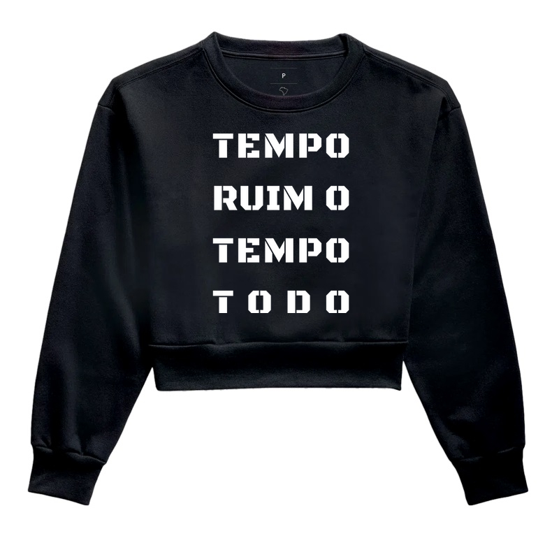 Moletom Cropped Tempo Ruim o Tempo Todo