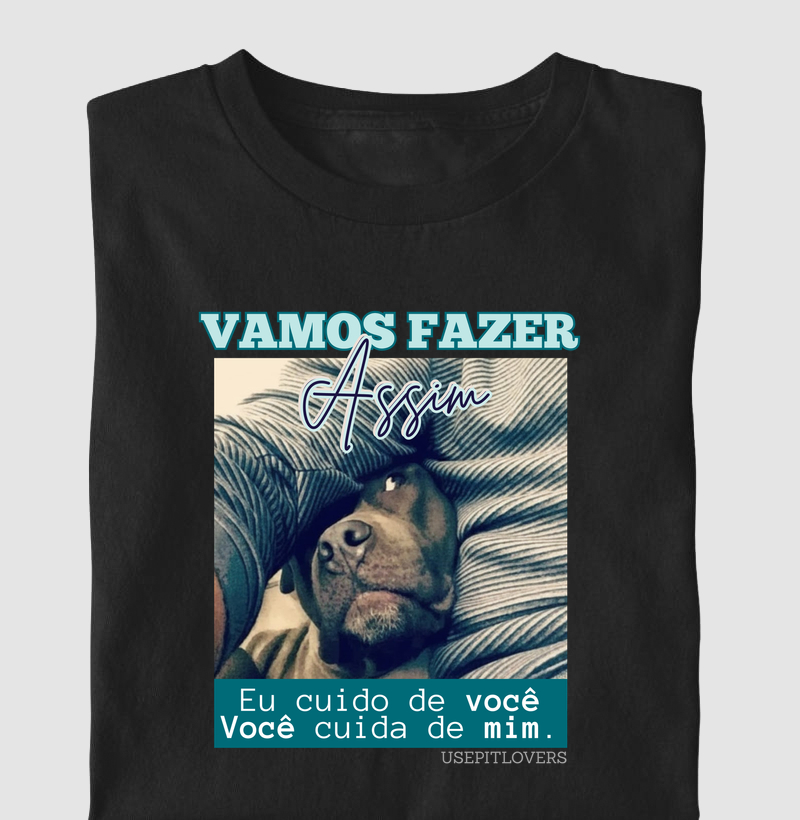 VAMOS FAZER ASSIM, EU CUIDO DE VOCÊ, VOCÊ CUIDA DE MIM.