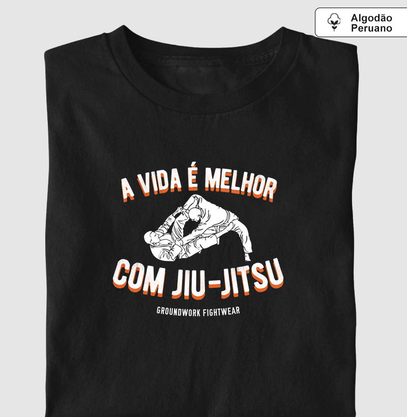 A Vida é melhor com jiu-jitsu