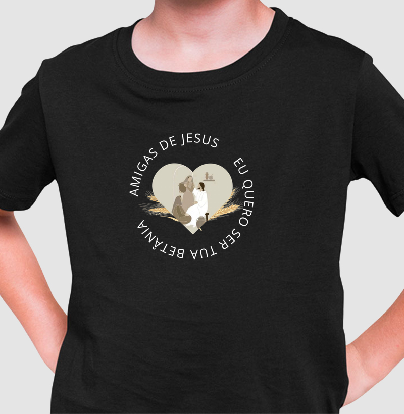 Amigas de Jesus - Eu quero ser tua Betânia - Personalizada - Camiseta Infantil