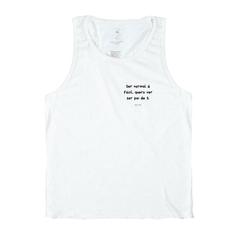 Camiseta ser normal é facil, quero ver ser pai de 3