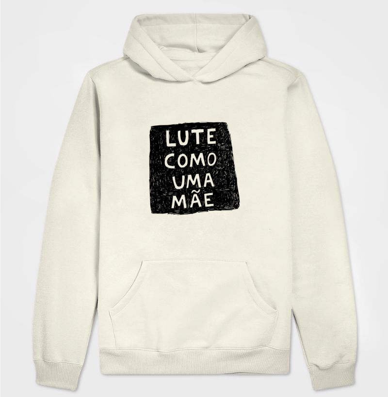 Hoodie moletom Lute como uma mãe - Algodão Premium