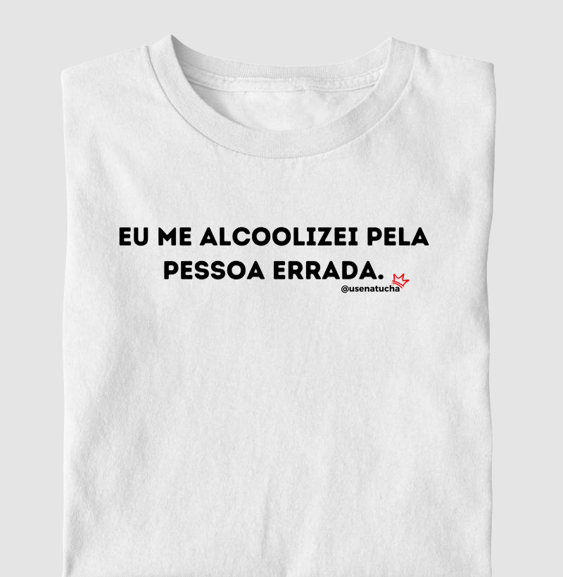 EU ME ALCOOLIZEI PELA PESSOA ERRADA