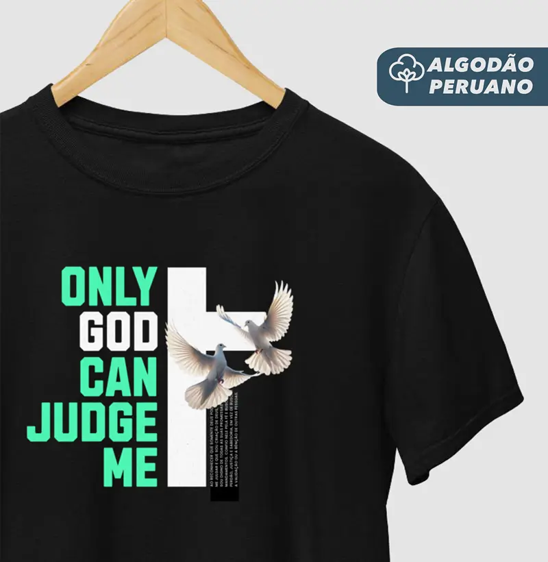 Camiseta Masc. Algodão Peruano Only God Can Judge Me - Camiseta Algodão Peruano