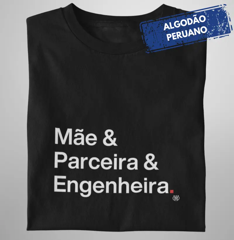 Mãe & Parceira & Engenheira