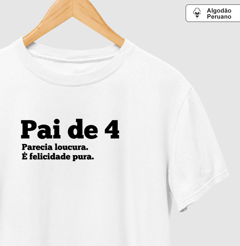 Pai de 4, felicidade pura - Algodão Peruano
