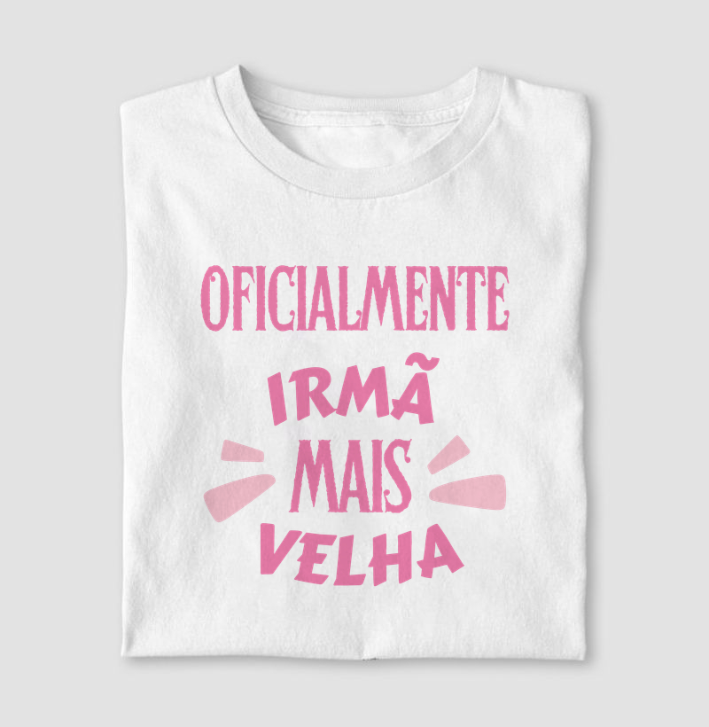 Oficialmente irmã mais velha  - Camiseta