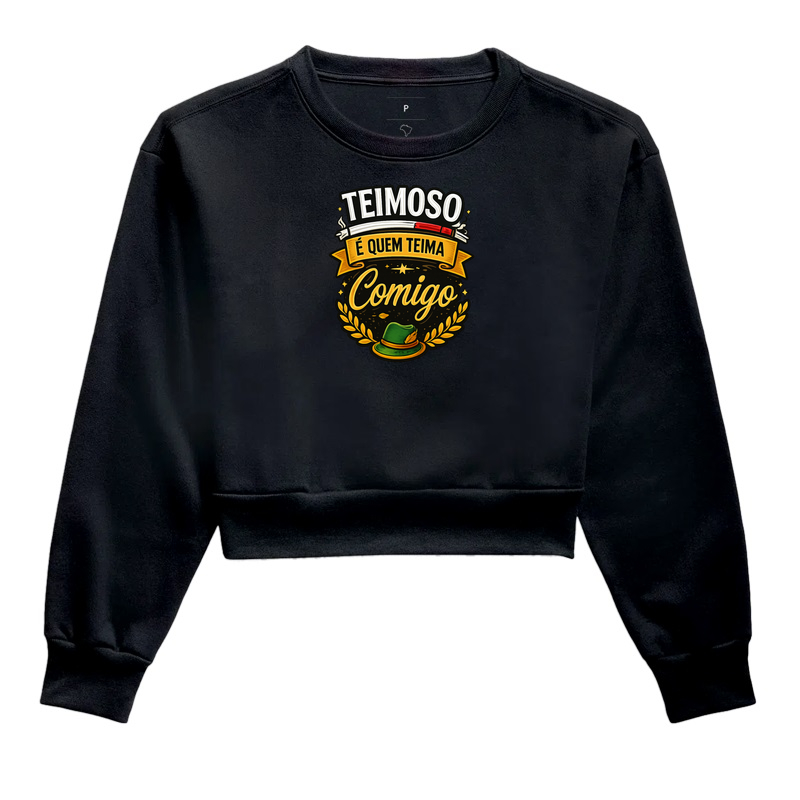 Teimoso é Quem Teima Comigo - Cropped Moletom