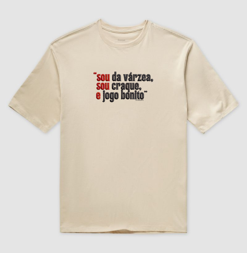 Sou da Várzea, Sou Craque e Jogo Bonito.
