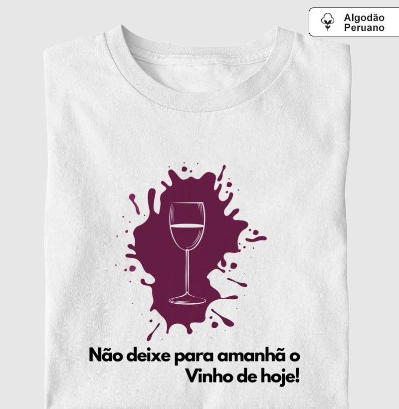 Não deixe para amanhã o Vinho de hoje