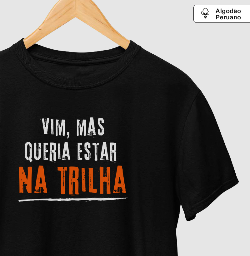 Vim, mas queria estar na trilha