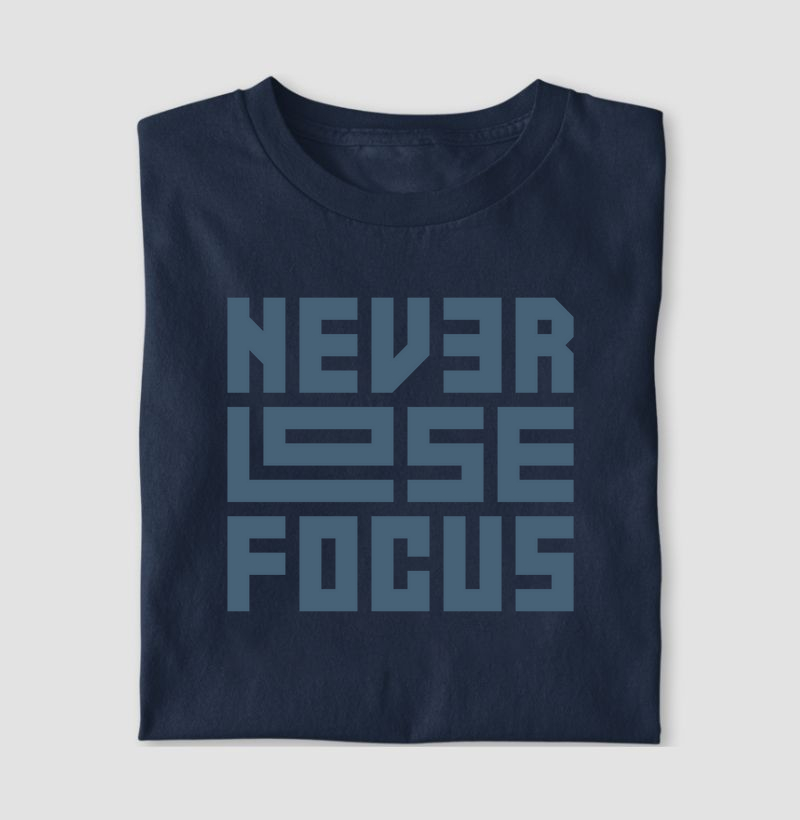 Never Lose Focus