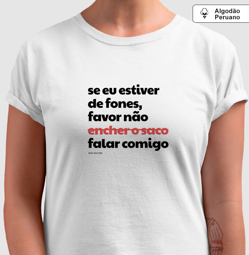Se eu estiver de fones... - Algodão Peruano