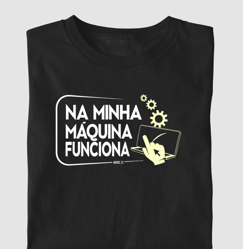 “Na minha máquina funciona” T.I
