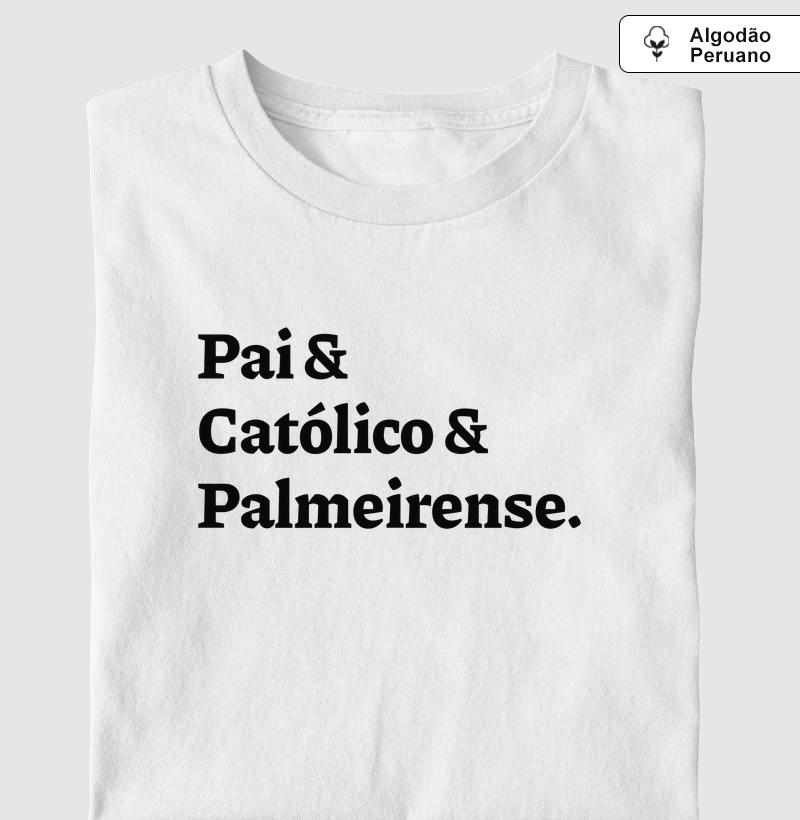 Pai & Católico & Palmeirense - Algodão Peruano