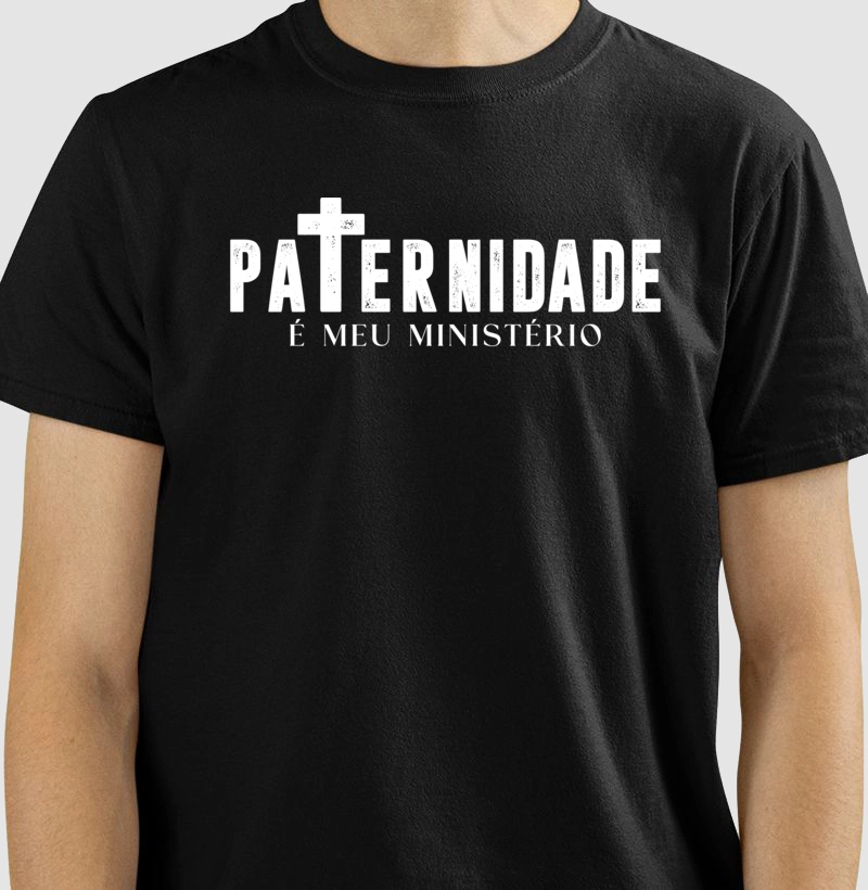 Camiseta - Paternidade é meu ministério