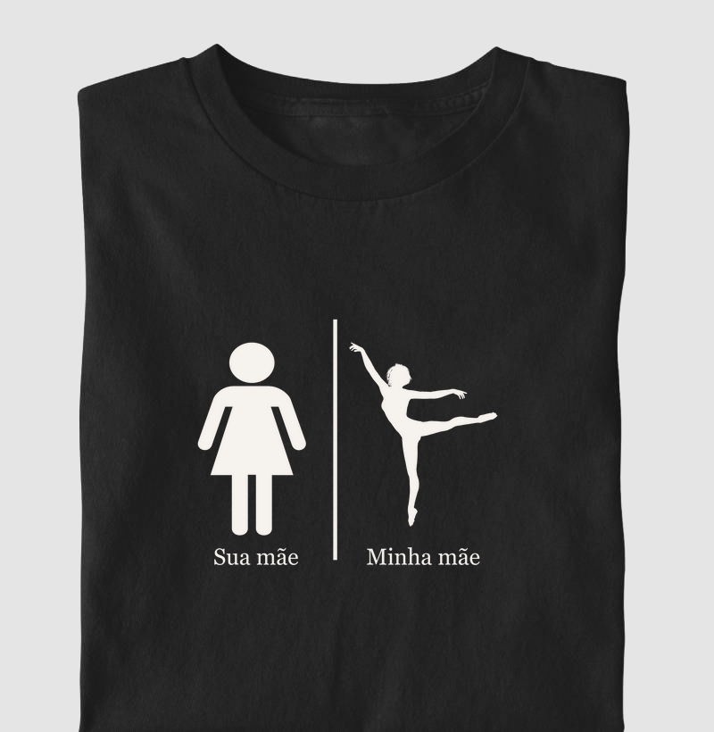 Sua mãe I Minha mãe