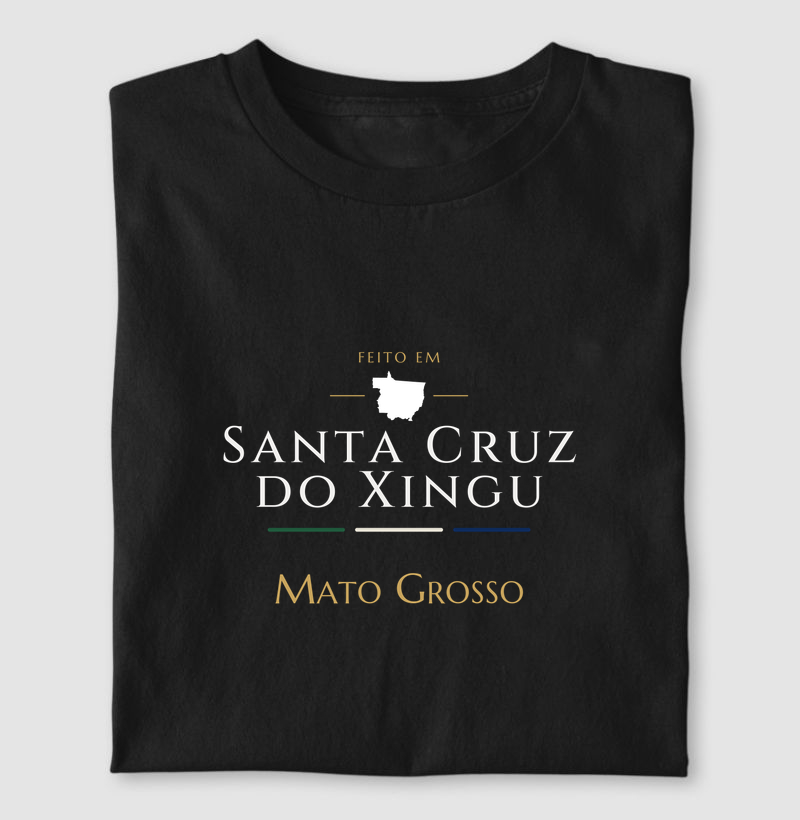 Feito em Santa Cruz do Xingu MT - Camiseta