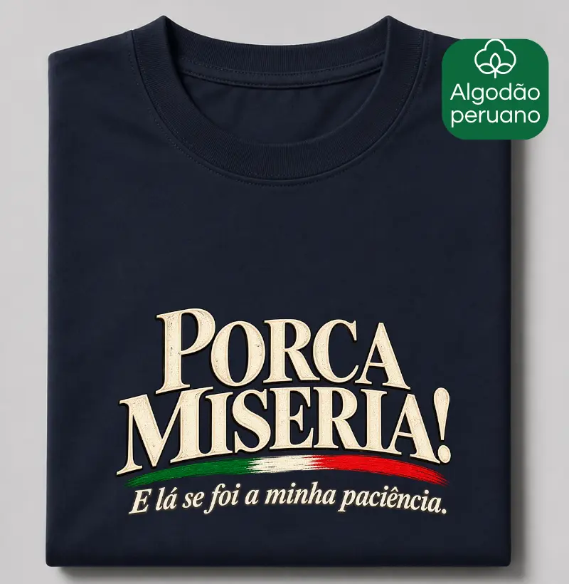 PORCA MISERIA! - Camiseta Algodão Peruano