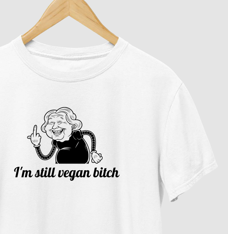 I'm still vegan bitch