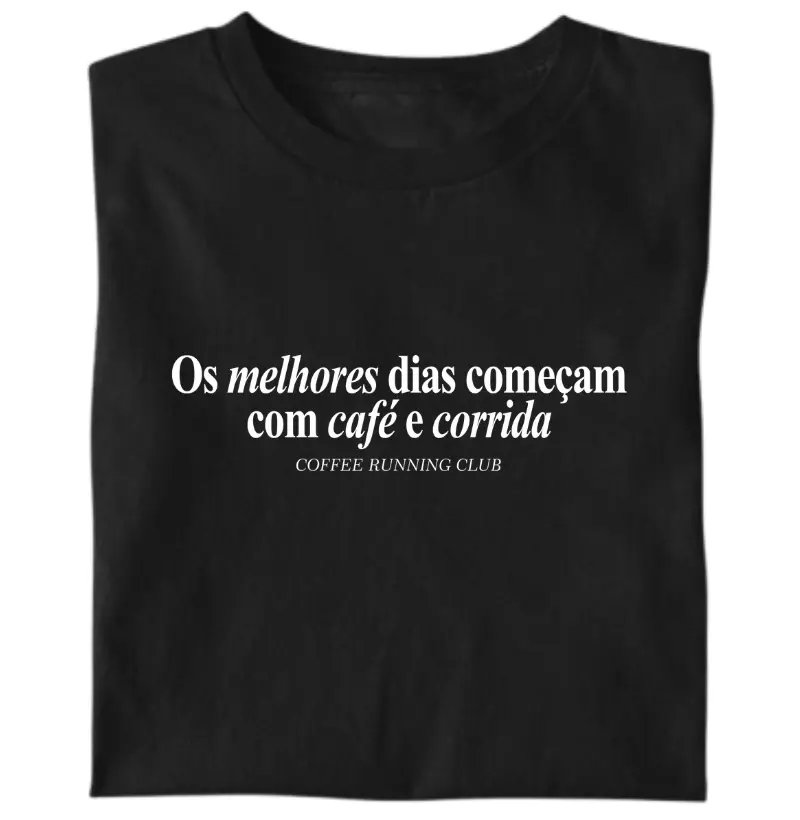 Os melhores dias começam com café e corrida - Frase