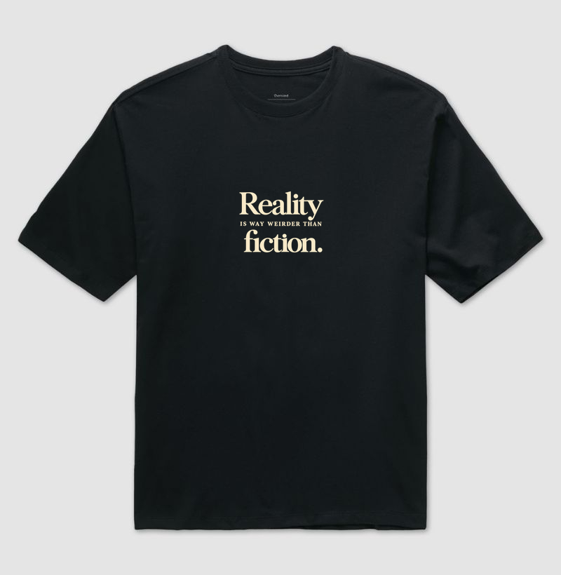 Reality is Way Weirder Than Fiction - Camiseta Oversized